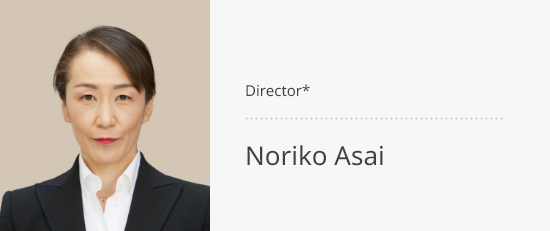 Director* Noriko Asai